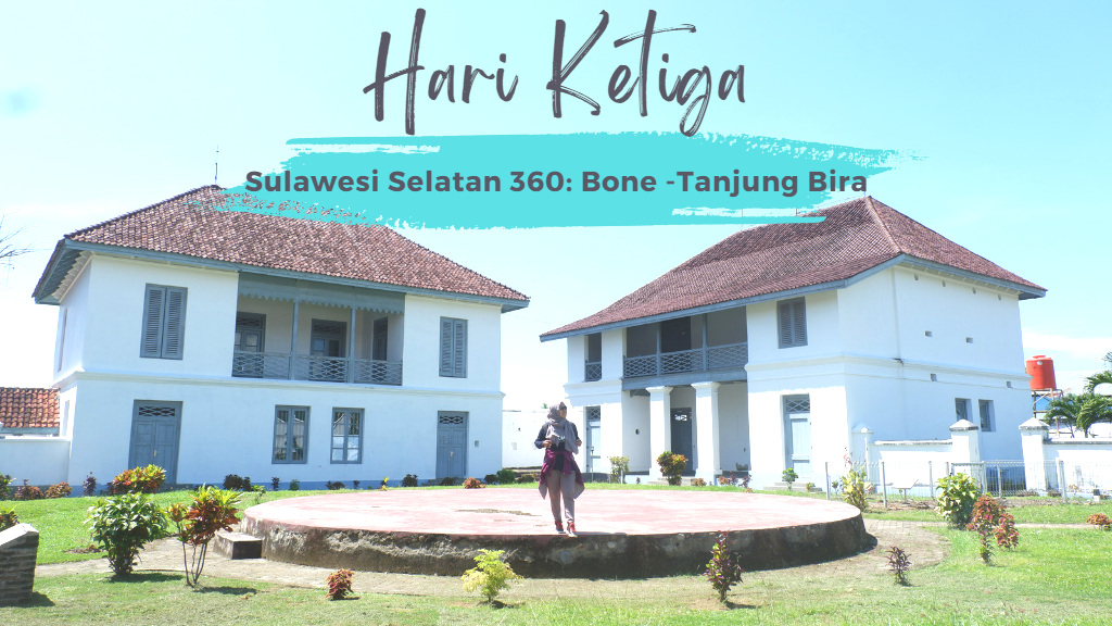 Sulawesi Selatan 360: Bone – Sinjai – Tanjung Bira (hari ketiga)